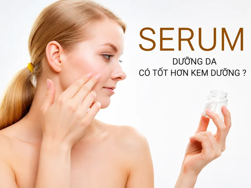 Serum và kem dưỡng có sự khác biệt về kết cấu, công dụng và cách sử dụng trong skincare