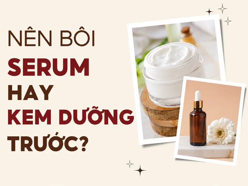 Dùng serum trước hay kem dưỡng trước để chăm da hiệu quả hơn
